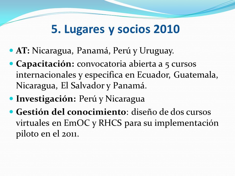 5. Lugares y socios 2010 AT: Nicaragua, Panamá, Perú y Uruguay.