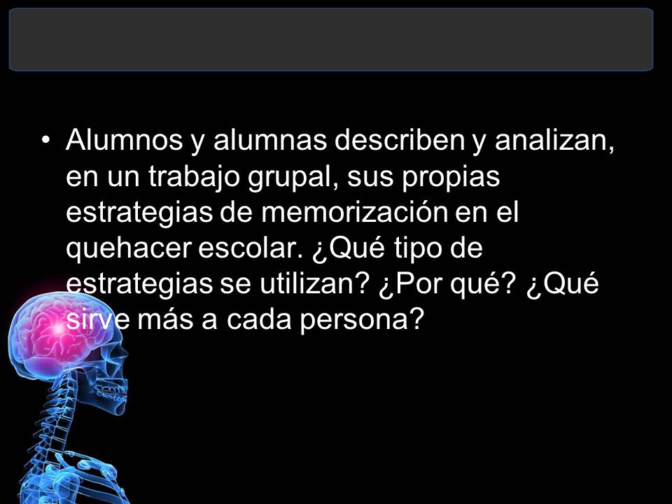 Alumnos y alumnas describen y analizan, en un trabajo grupal, sus propias estrategias de memorización en el quehacer escolar.