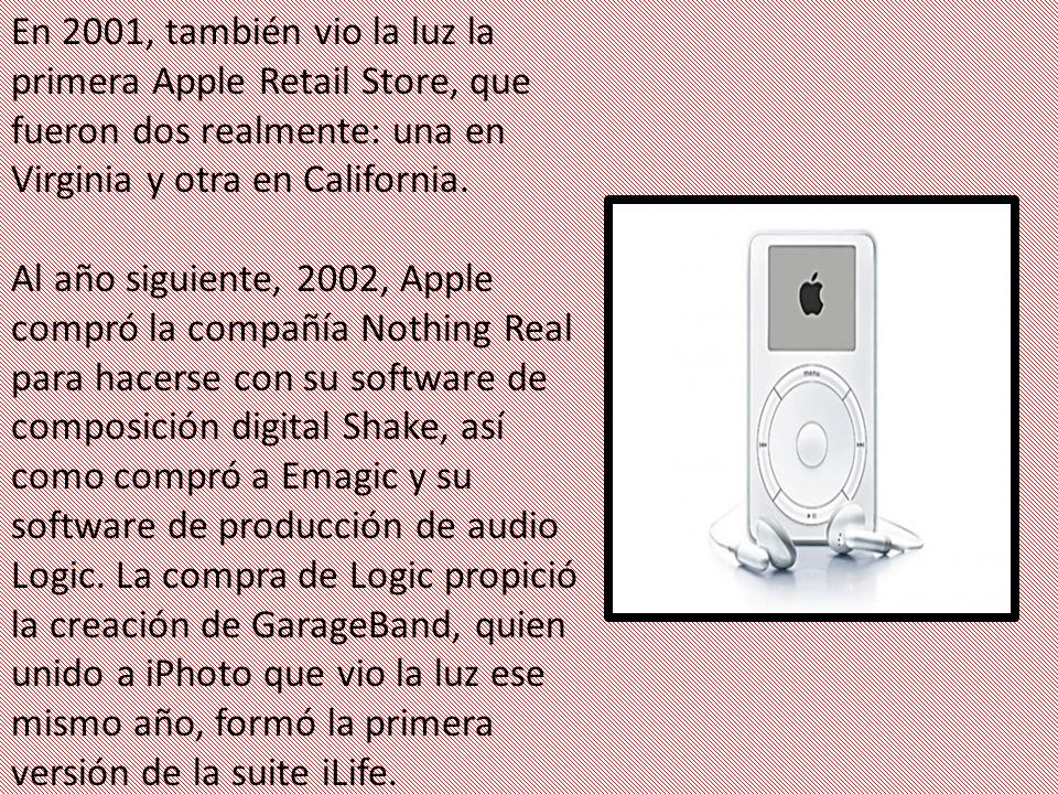 En 2001, también vio la luz la primera Apple Retail Store, que fueron dos realmente: una en Virginia y otra en California.