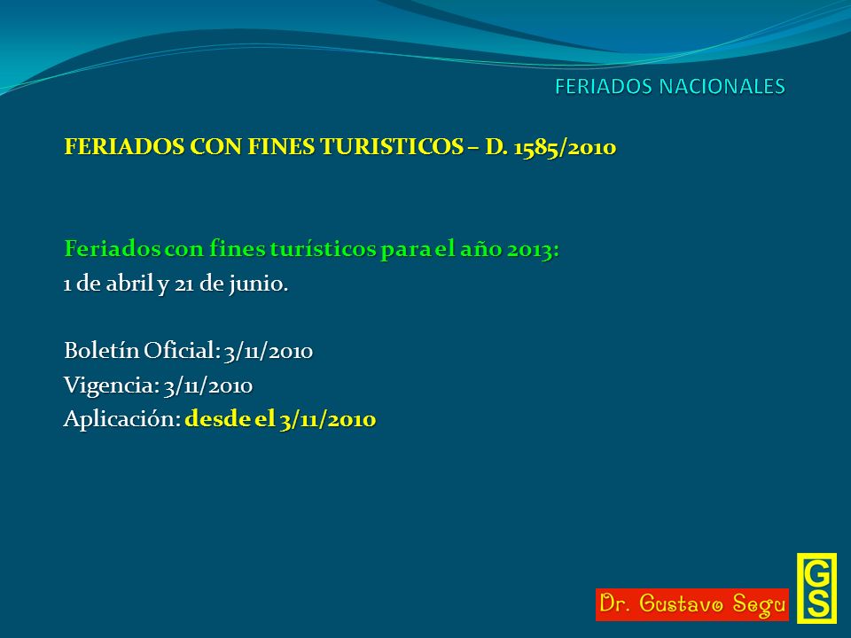 FERIADOS NACIONALES FERIADOS CON FINES TURISTICOS – D. 1585/2010. Feriados con fines turísticos para el año 2013: