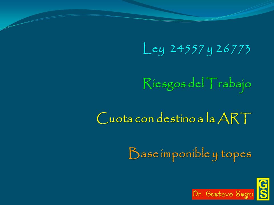 Ley y Riesgos del Trabajo Cuota con destino a la ART Base imponible y topes
