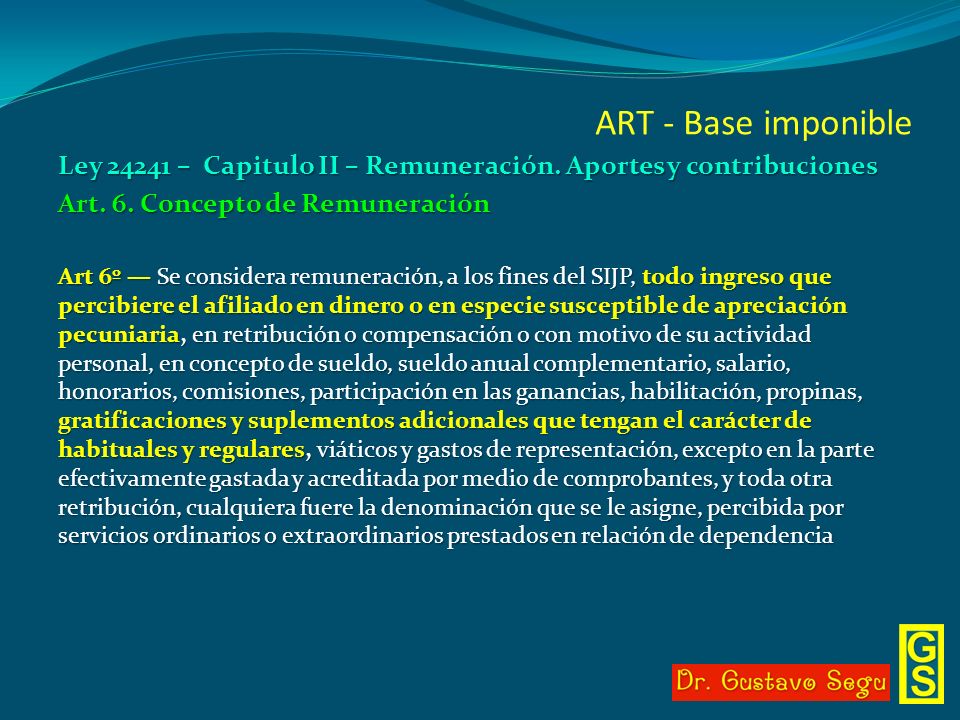 ART - Base imponible Ley – Capitulo II – Remuneración. Aportes y contribuciones. Art. 6. Concepto de Remuneración.