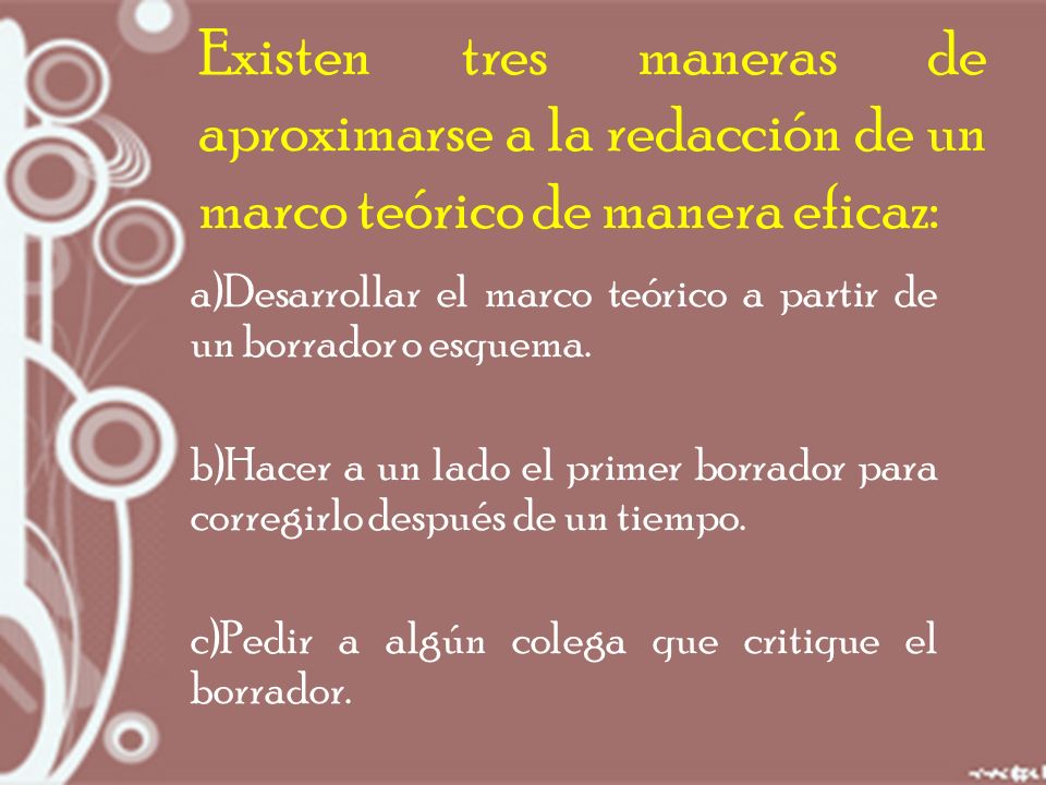 Existen tres maneras de aproximarse a la redacción de un marco teórico de manera eficaz: