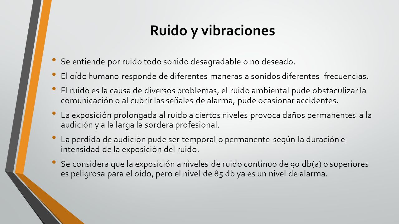 Ruido y vibraciones Se entiende por ruido todo sonido desagradable o no deseado.