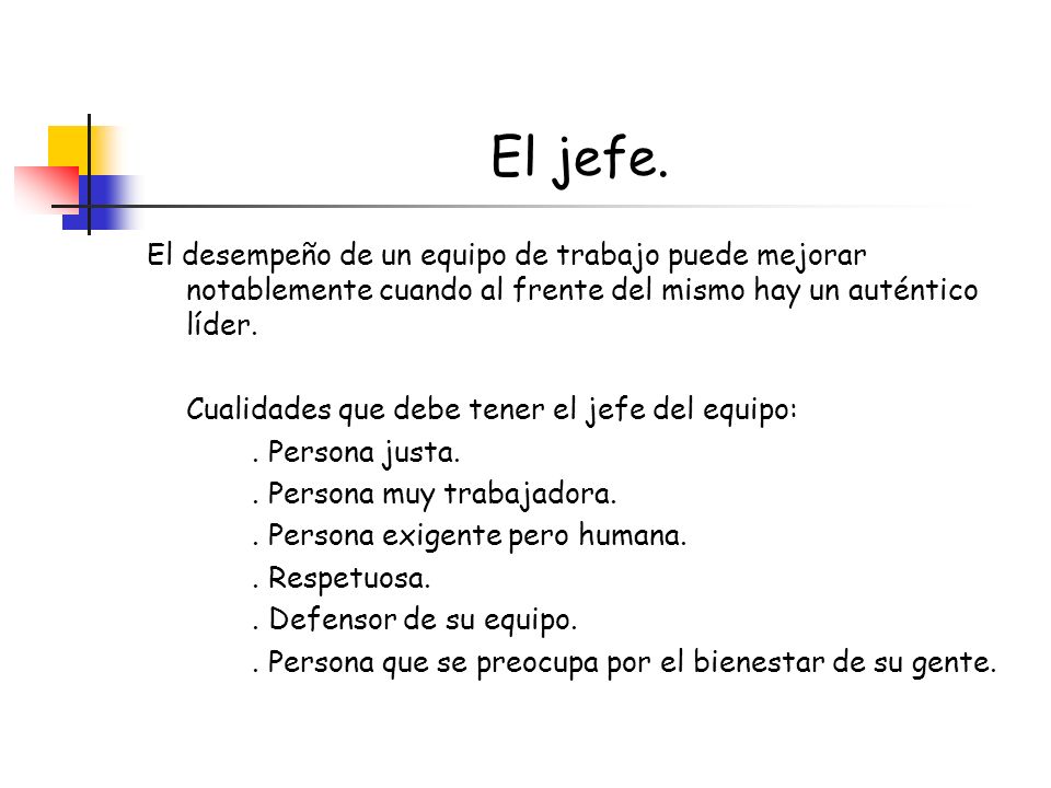 El jefe. El desempeño de un equipo de trabajo puede mejorar notablemente cuando al frente del mismo hay un auténtico líder.