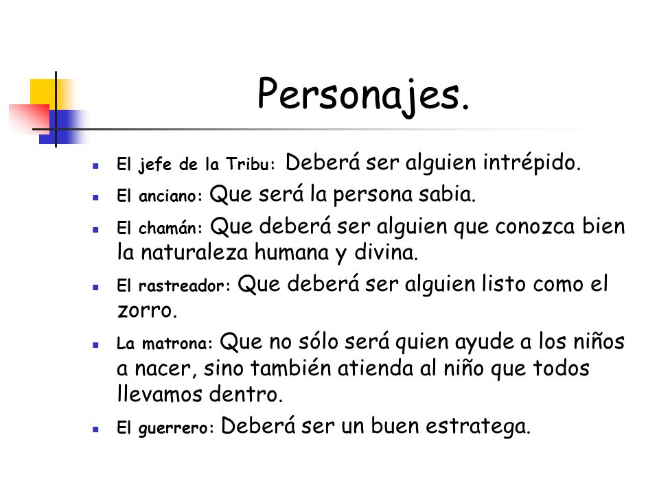 Personajes. El jefe de la Tribu: Deberá ser alguien intrépido.