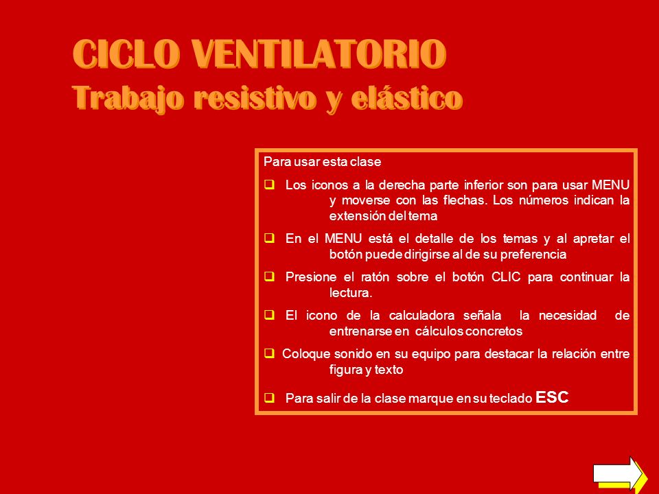 CICLO VENTILATORIO Trabajo resistivo y elástico Para usar esta clase
