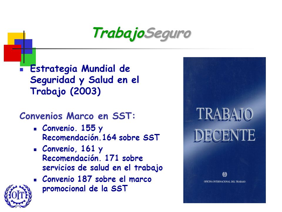 TrabajoSeguro Estrategia Mundial de Seguridad y Salud en el Trabajo (2003) Convenios Marco en SST:
