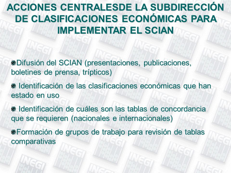 ACCIONES CENTRALESDE LA SUBDIRECCIÓN DE CLASIFICACIONES ECONÓMICAS PARA IMPLEMENTAR EL SCIAN