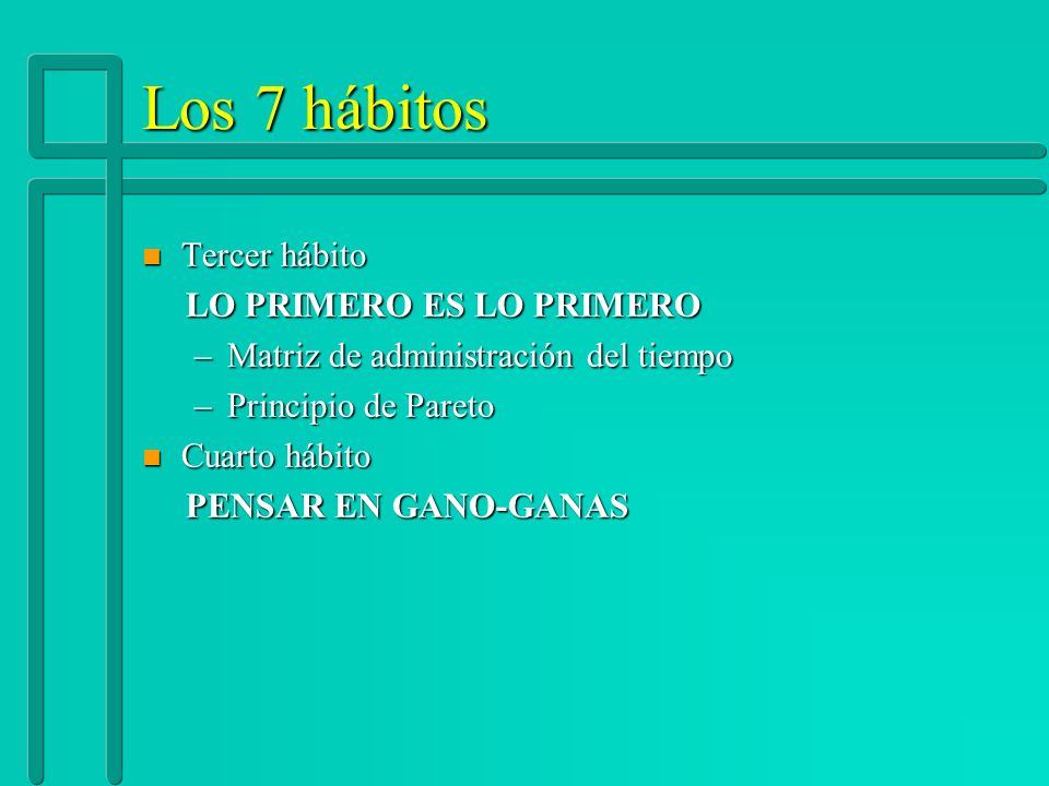 Los 7 hábitos Tercer hábito LO PRIMERO ES LO PRIMERO