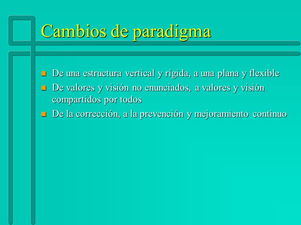 Cambios de paradigma De una estructura vertical y rígida, a una plana y flexible.