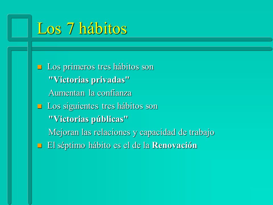 Los 7 hábitos Los primeros tres hábitos son Victorias privadas