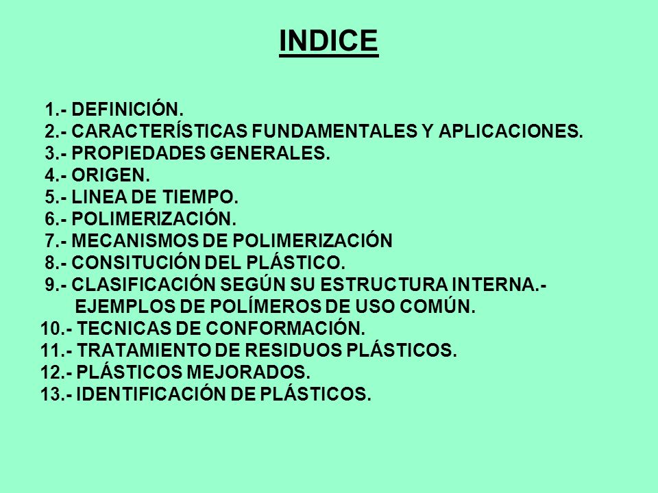 INDICE 1.- DEFINICIÓN. 2.- CARACTERÍSTICAS FUNDAMENTALES Y APLICACIONES. 3.- PROPIEDADES GENERALES.