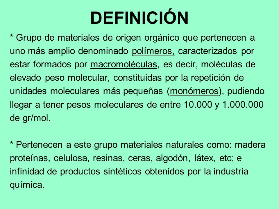 DEFINICIÓN * Grupo de materiales de origen orgánico que pertenecen a