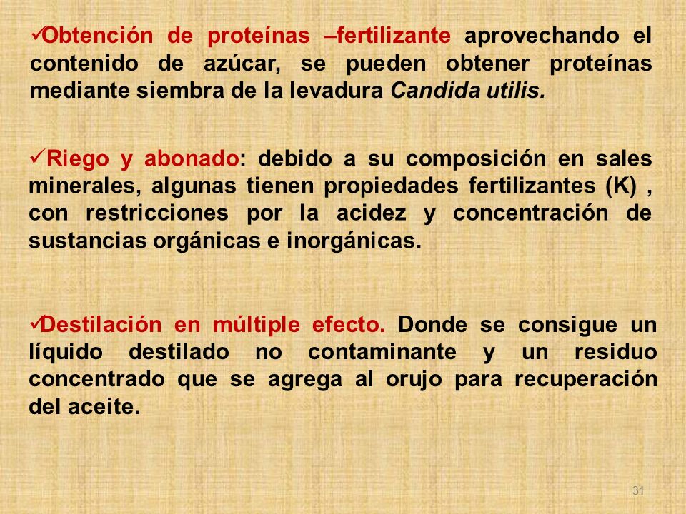 Obtención de proteínas –fertilizante aprovechando el contenido de azúcar, se pueden obtener proteínas mediante siembra de la levadura Candida utilis.
