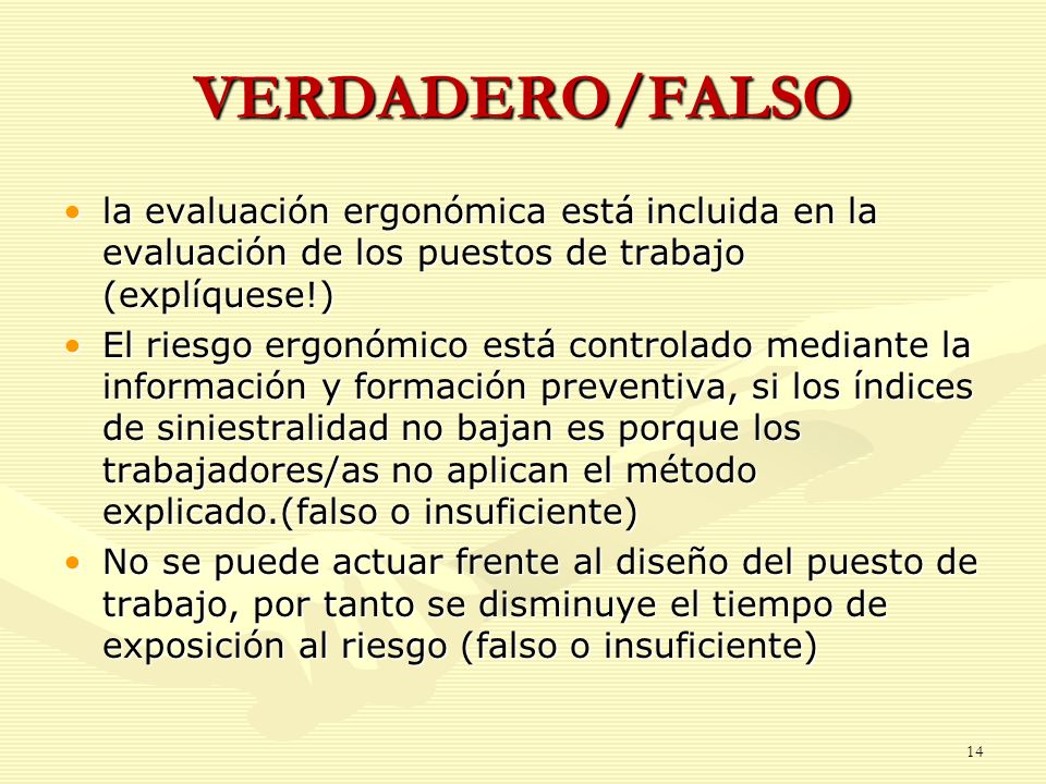VERDADERO/FALSO la evaluación ergonómica está incluida en la evaluación de los puestos de trabajo (explíquese!)