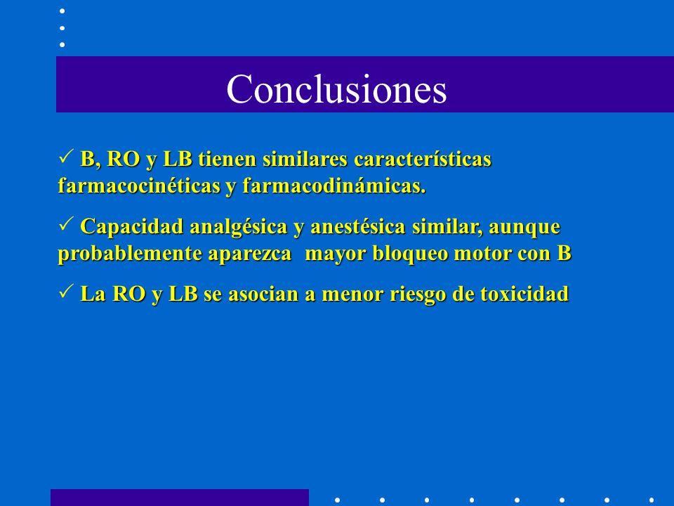 Conclusiones  B, RO y LB tienen similares características farmacocinéticas y farmacodinámicas.