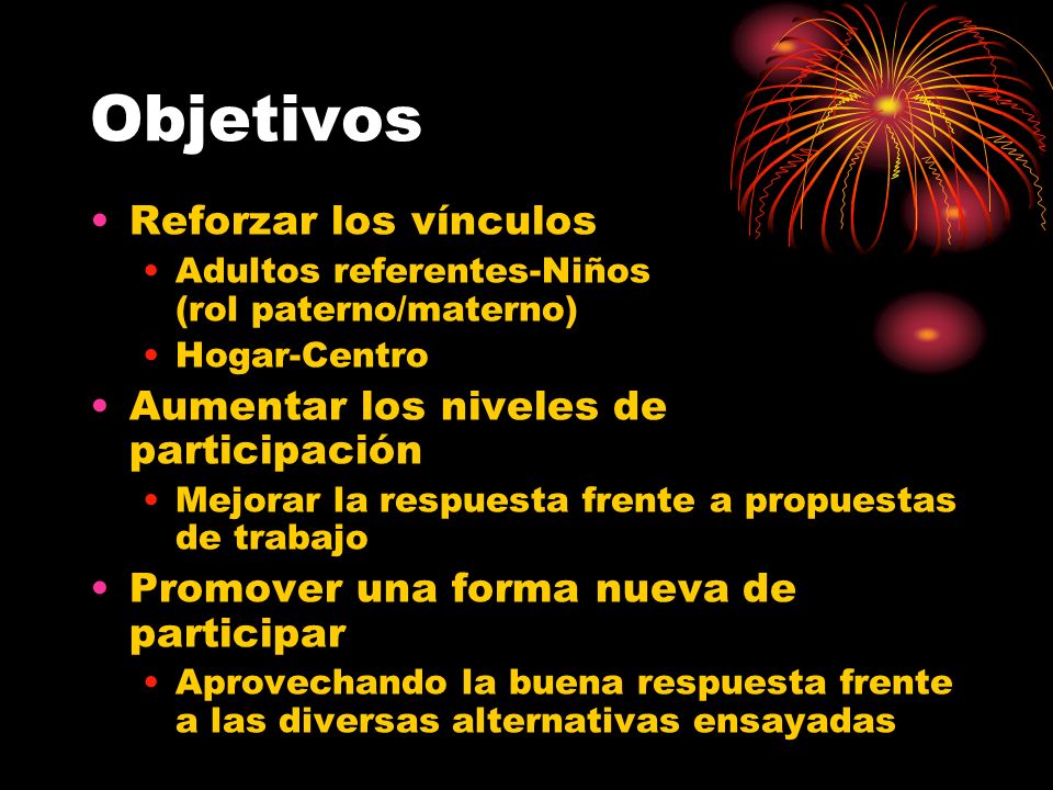 Objetivos Reforzar los vínculos Aumentar los niveles de participación