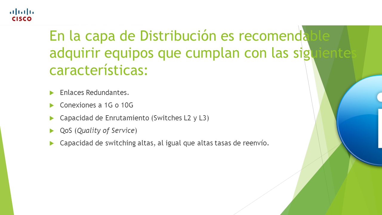 En la capa de Distribución es recomendable adquirir equipos que cumplan con las siguientes características: