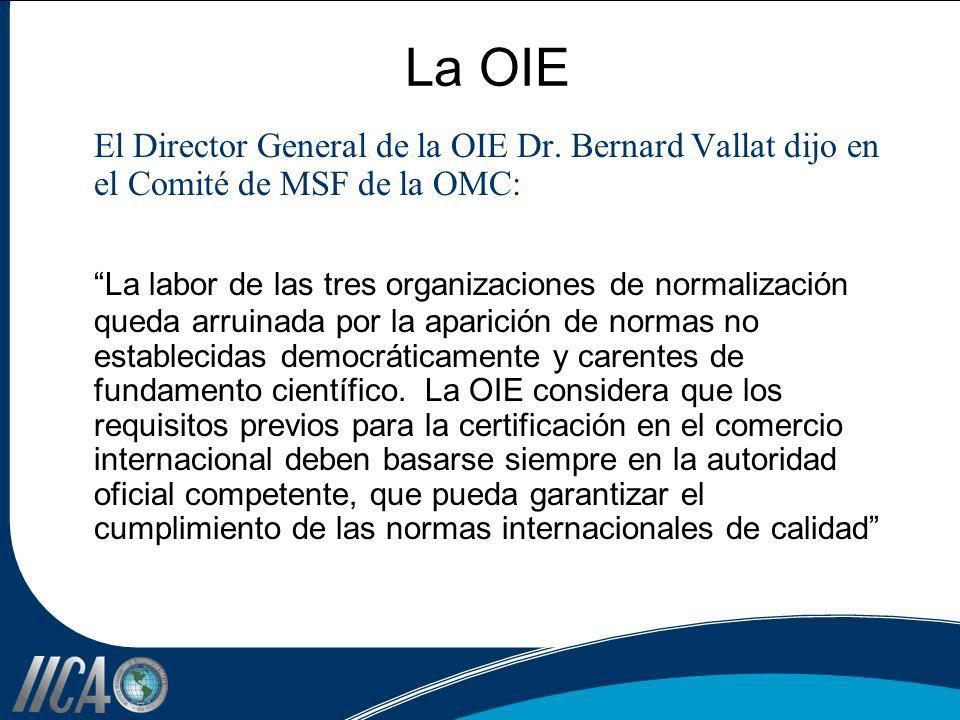 La OIE El Director General de la OIE Dr. Bernard Vallat dijo en el Comité de MSF de la OMC: