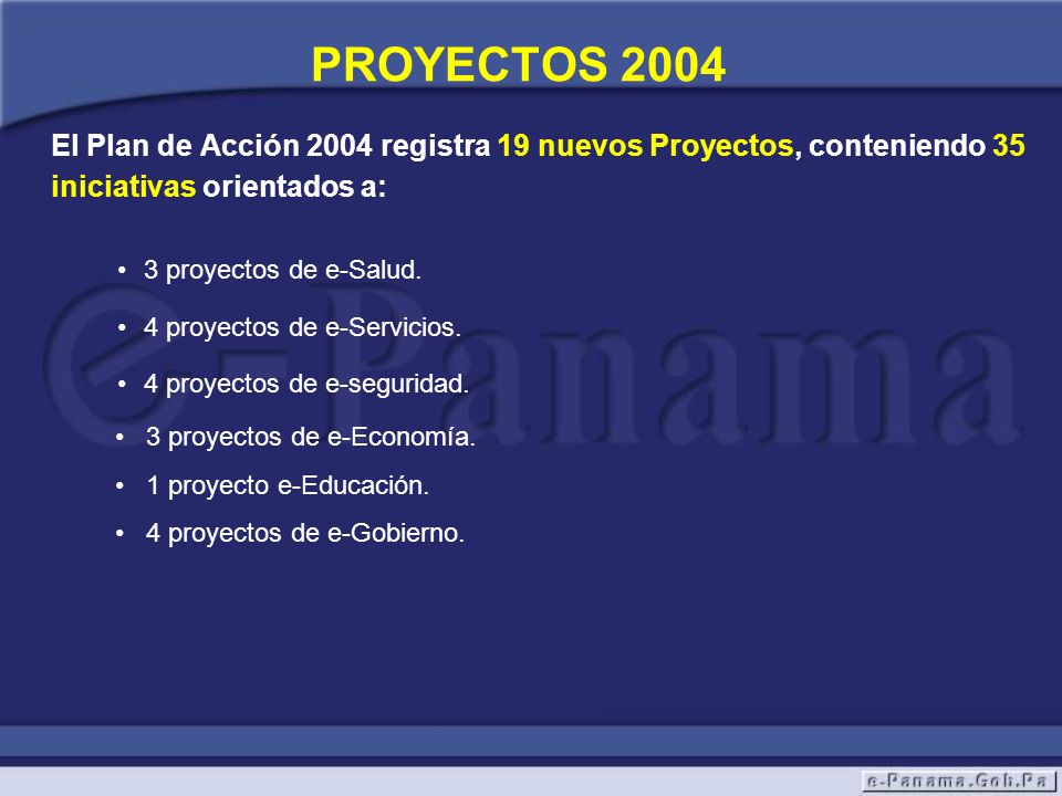 PROYECTOS 2004 El Plan de Acción 2004 registra 19 nuevos Proyectos, conteniendo 35 iniciativas orientados a: