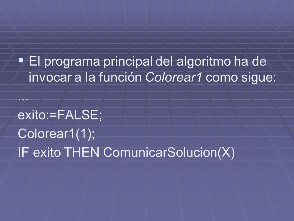 El programa principal del algoritmo ha de invocar a la función Colorear1 como sigue: