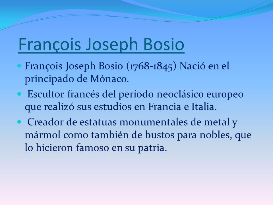 François Joseph Bosio François Joseph Bosio ( ) Nació en el principado de Mónaco.
