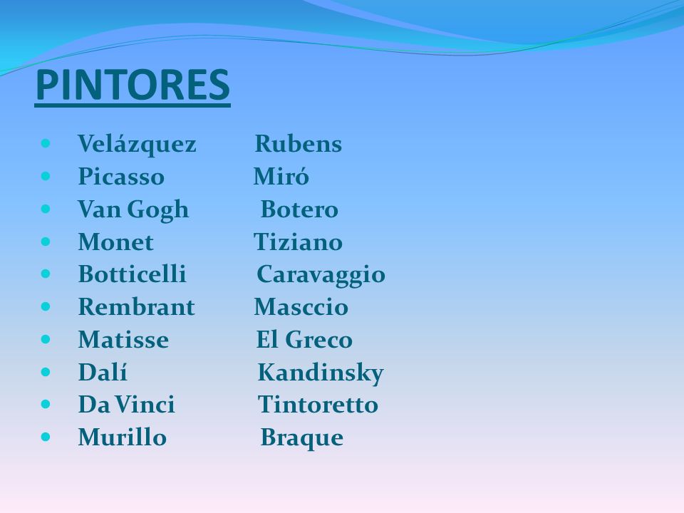 PINTORES Velázquez Rubens Picasso Miró Van Gogh Botero Monet Tiziano