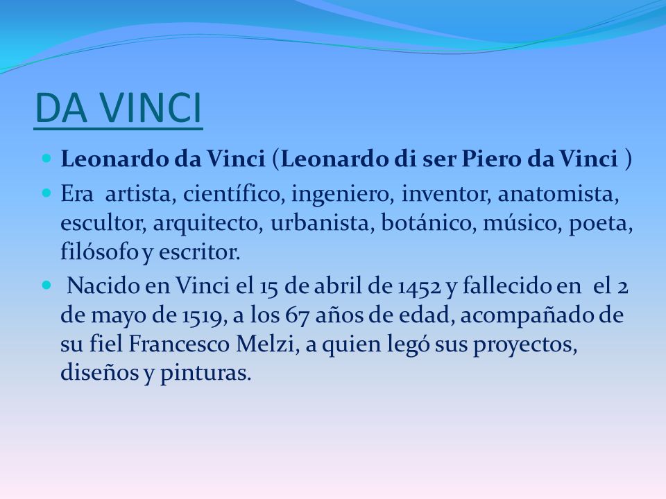 DA VINCI Leonardo da Vinci (Leonardo di ser Piero da Vinci )