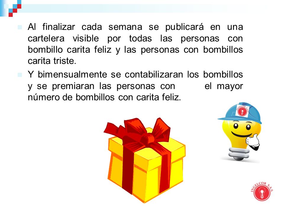 Al finalizar cada semana se publicará en una cartelera visible por todas las personas con bombillo carita feliz y las personas con bombillos carita triste.