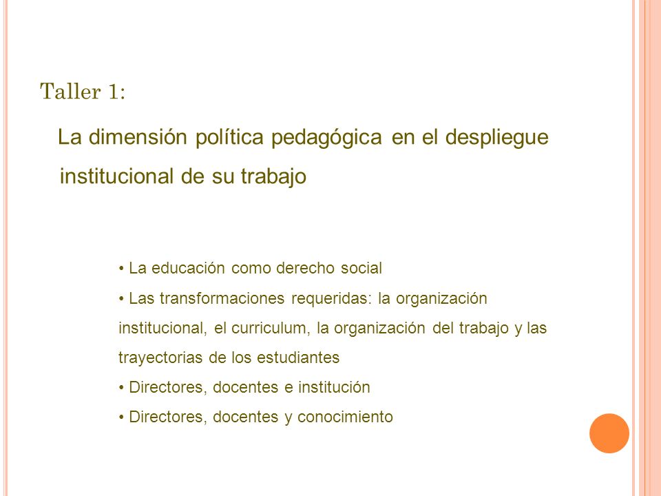 Taller 1: La dimensión política pedagógica en el despliegue institucional de su trabajo