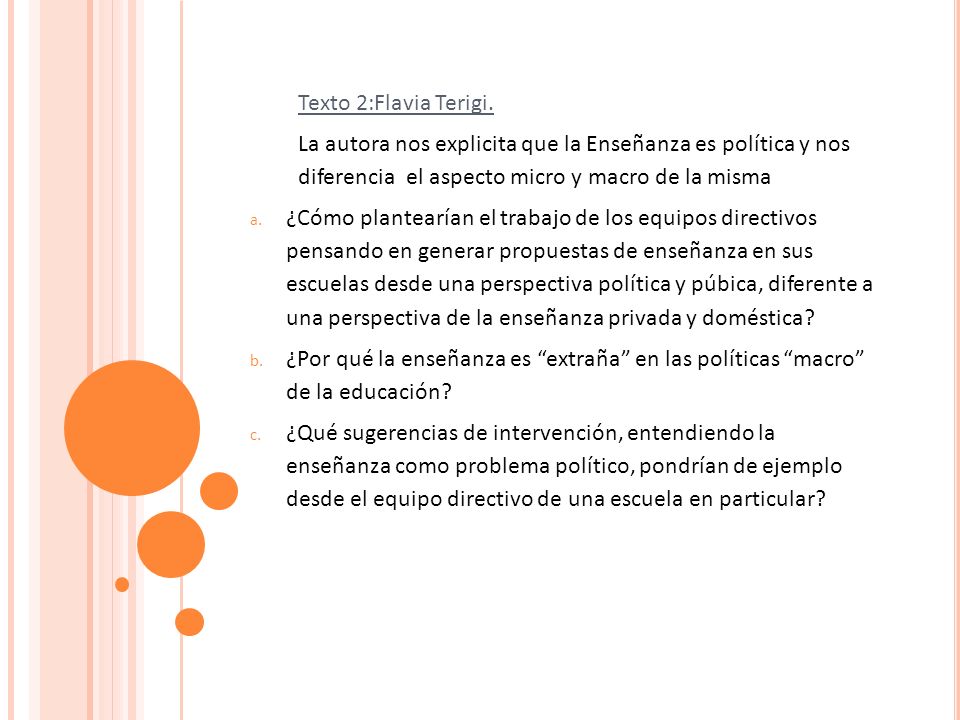 Texto 2:Flavia Terigi. La autora nos explicita que la Enseñanza es política y nos diferencia el aspecto micro y macro de la misma.