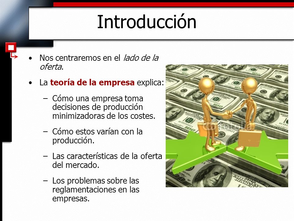 Introducción Nos centraremos en el lado de la oferta.