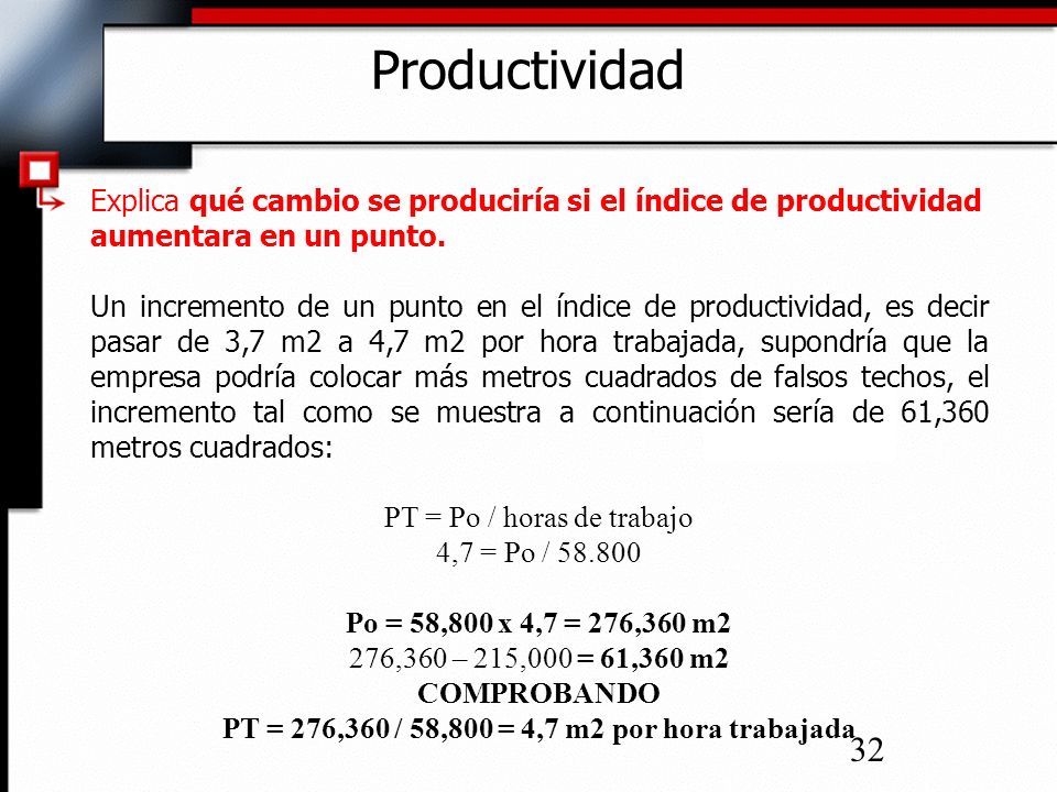 PT = 276,360 / 58,800 = 4,7 m2 por hora trabajada