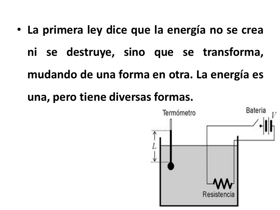 La primera ley dice que la energía no se crea ni se destruye, sino que se transforma, mudando de una forma en otra.