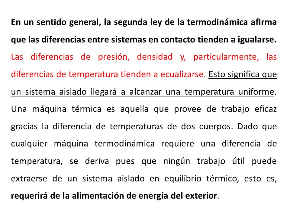 En un sentido general, la segunda ley de la termodinámica afirma que las diferencias entre sistemas en contacto tienden a igualarse.