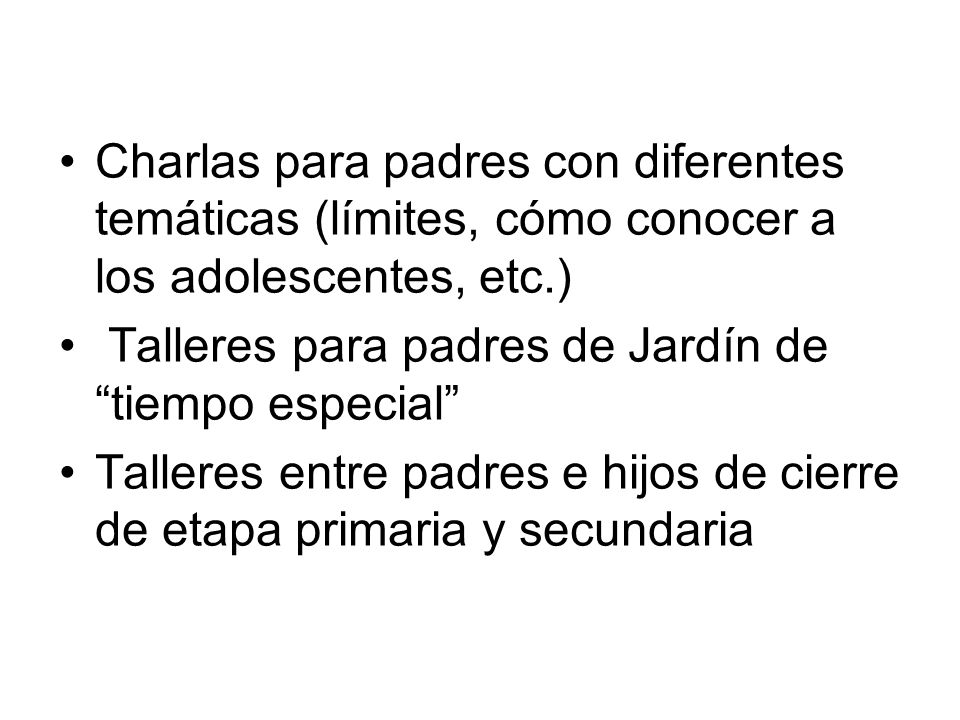 Charlas para padres con diferentes temáticas (límites, cómo conocer a los adolescentes, etc.)