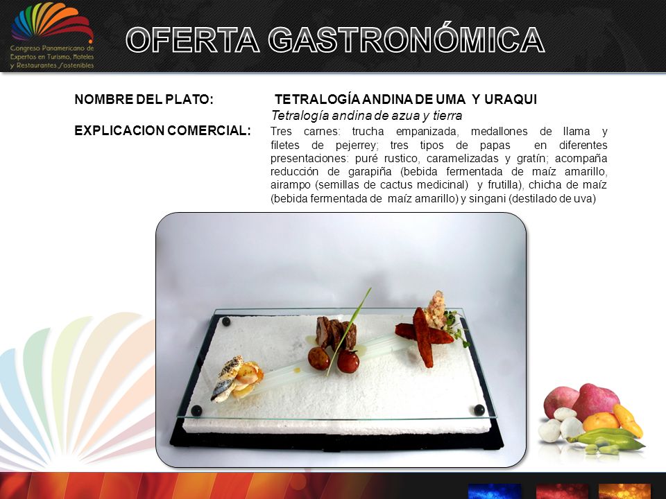 OFERTA GASTRONÓMICA NOMBRE DEL PLATO: TETRALOGÍA ANDINA DE UMA Y URAQUI. Tetralogía andina de azua y tierra.