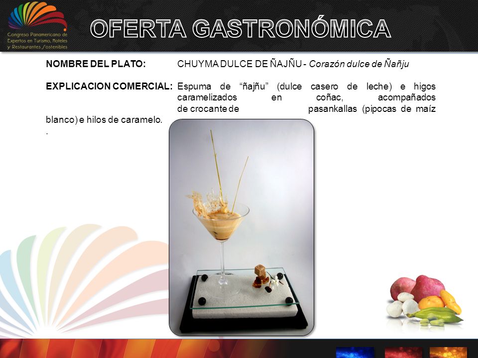 OFERTA GASTRONÓMICA NOMBRE DEL PLATO: CHUYMA DULCE DE ÑAJÑU - Corazón dulce de Ñañju.