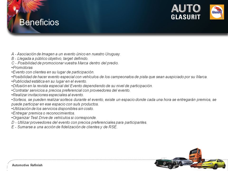 Beneficios A - Asociación de Imagen a un evento único en nuestro Uruguay. B - Llegada a público objetivo, target definido.
