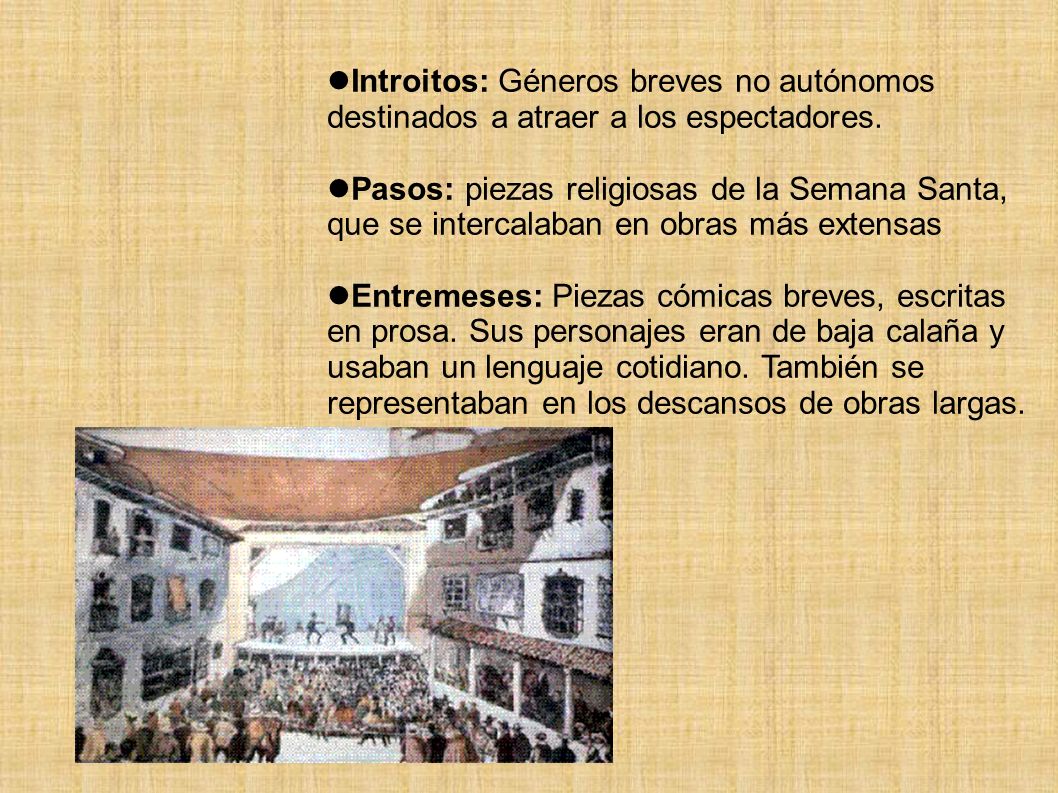 Introitos: Géneros breves no autónomos destinados a atraer a los espectadores.