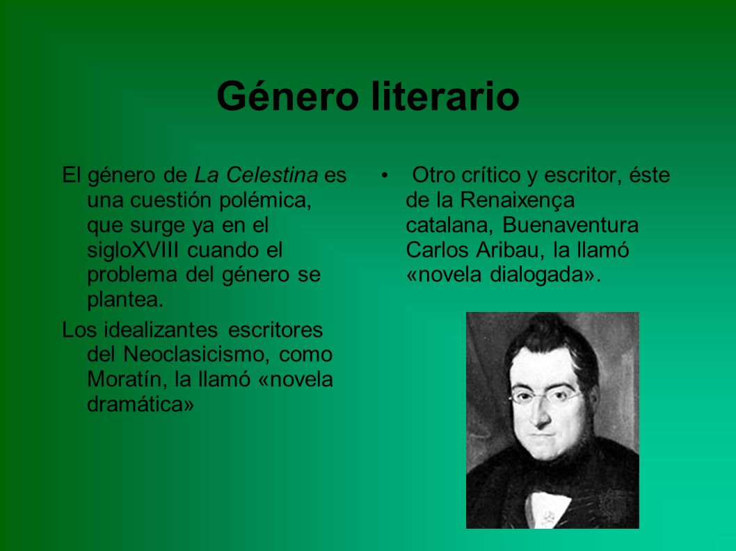 El género de La Celestina es una cuestión polémica, que surge ya en el sigloXVIII cuando el problema del género se plantea.