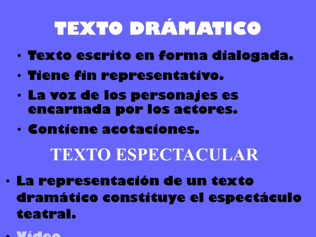 TEXTO DRÁMATICO TEXTO ESPECTACULAR Texto escrito en forma dialogada.