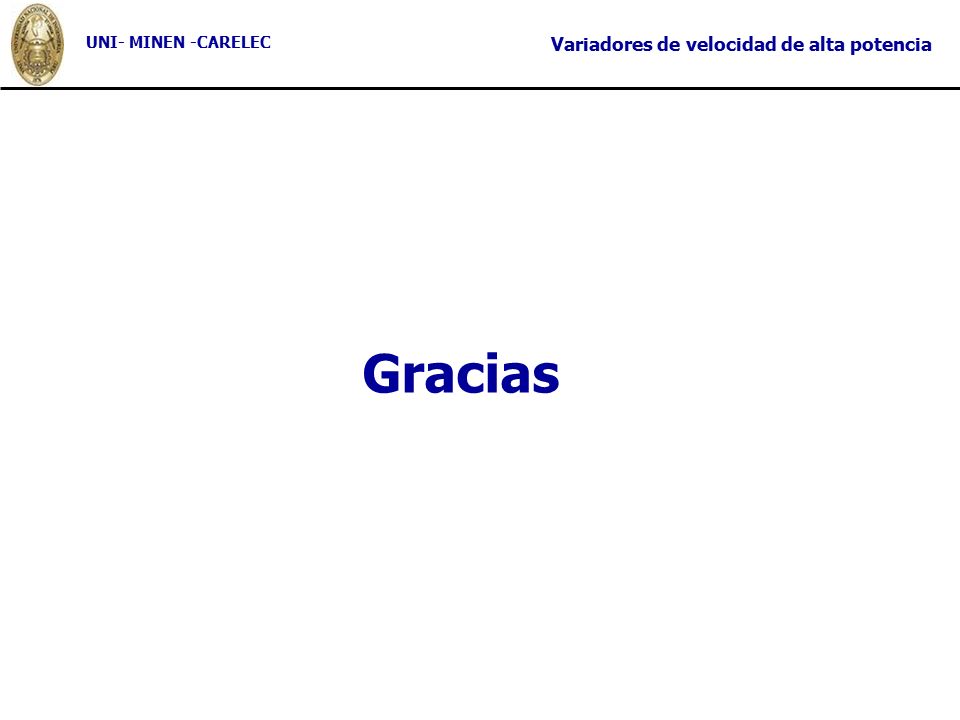 UNI- MINEN -CARELEC Variadores de velocidad de alta potencia Gracias
