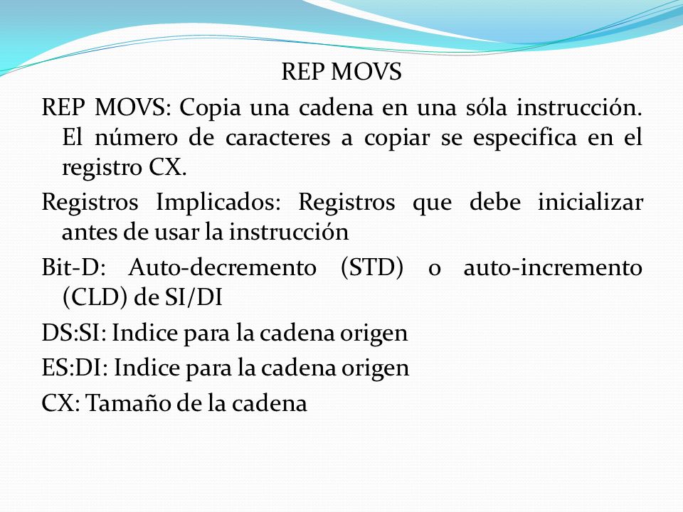REP MOVS REP MOVS: Copia una cadena en una sóla instrucción