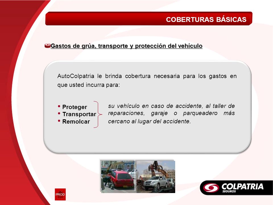 COBERTURAS BÁSICAS Gastos de grúa, transporte y protección del vehículo.
