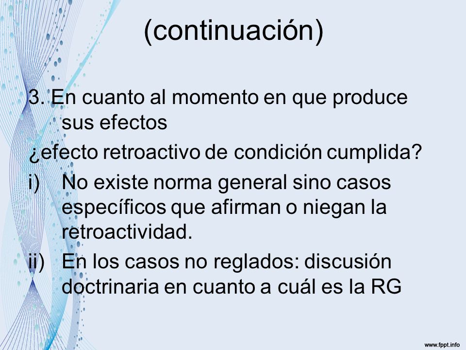 (continuación) 3. En cuanto al momento en que produce sus efectos