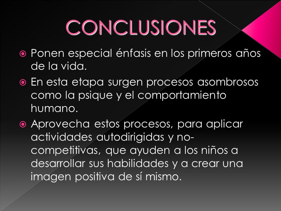 CONCLUSIONES Ponen especial énfasis en los primeros años de la vida.