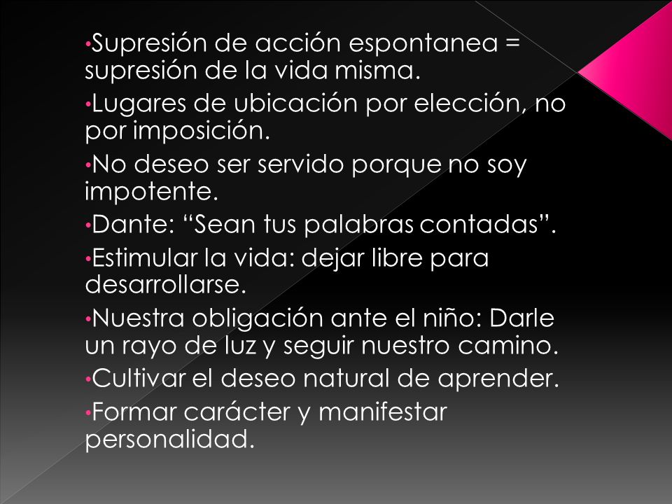 Supresión de acción espontanea = supresión de la vida misma.