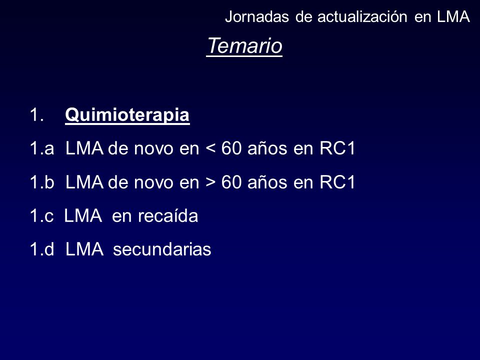 Temario 1. Quimioterapia 1.a LMA de novo en < 60 años en RC1